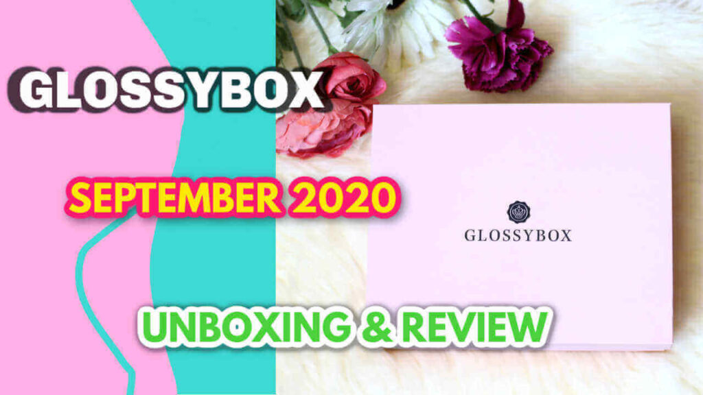 GLOSSYBOX Spa edit September 2020 unboxing and review