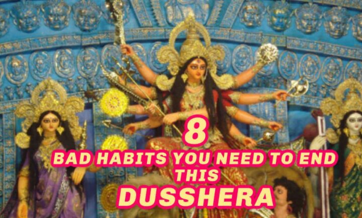 8 Bad Habits You Need to End This Dusshera