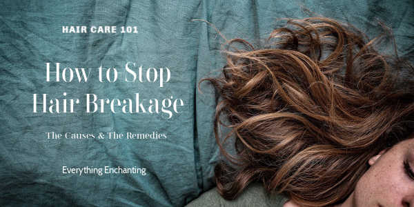 How to stop hair breakage? The causes & remedies