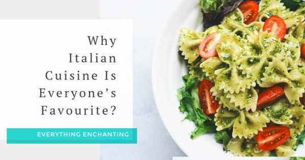 5 reasons why Italian cuisine is everyone's favourite