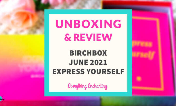 Birchbox June 2021 unboxing and review