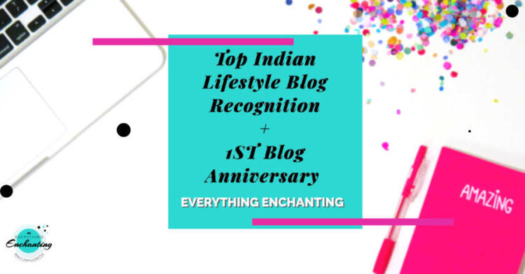 everything enchanting as top Indian lifestyle blog recognition by Feedspot and first blog anniversary