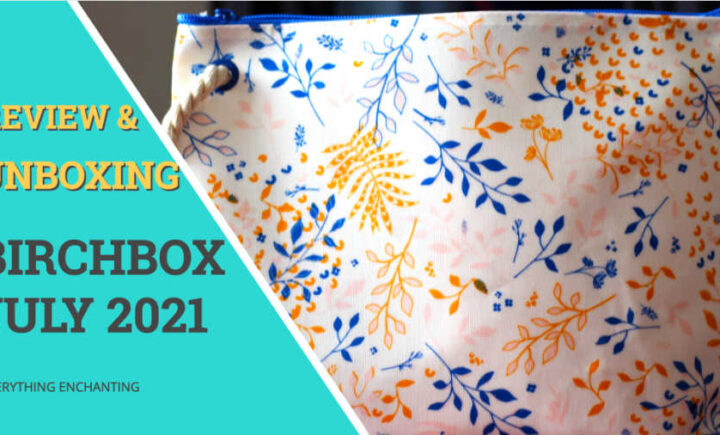 Birchbox July 2021 unboxing and review. countryside charm edition review