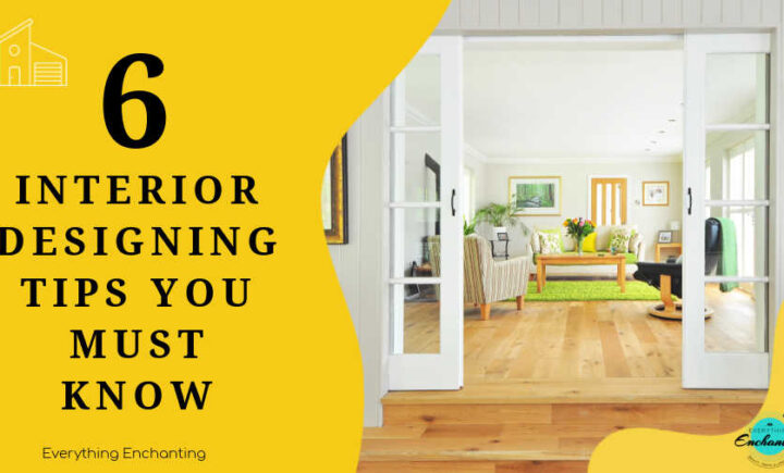 6 interior designing tips you must know