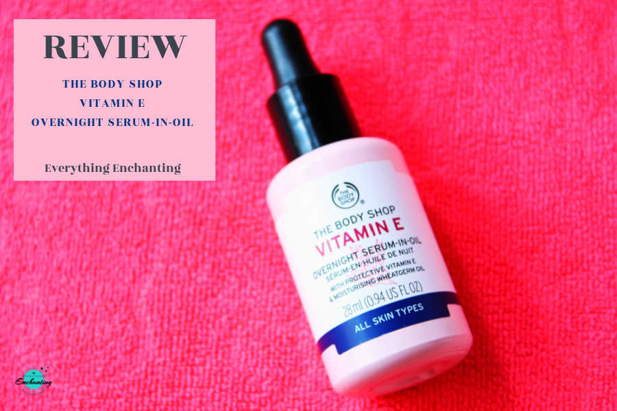 The Body Shop vitamin E overnight serum in oil review