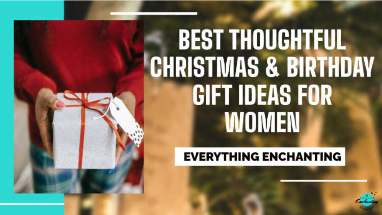 Best thoughtful Christmas & Birthday gift ideas for women