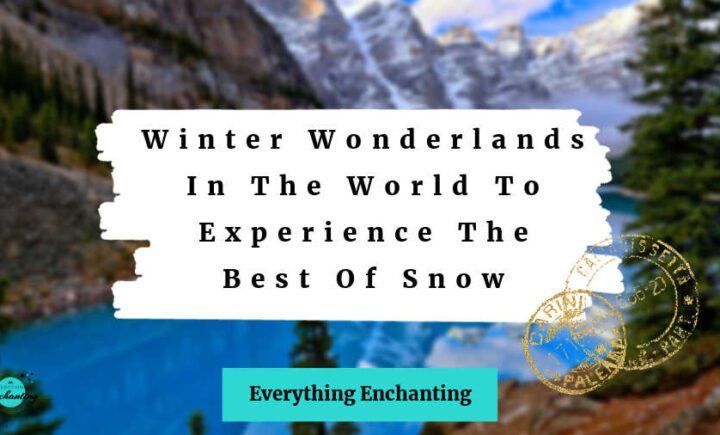 winter wonderlands in the world to experience the best of snow