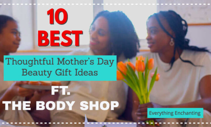 10 best thoughtful Mother's Day beauty gift ideas from the body shop