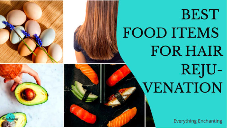 Best food items for hair rejuvenation.