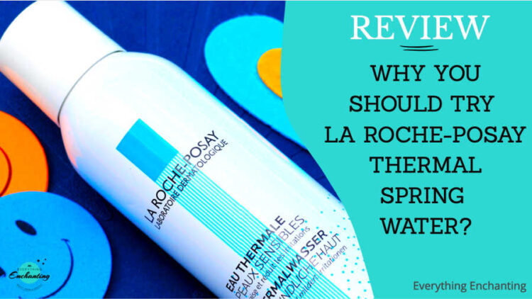 why you should try La Roche-posay thermal spring water