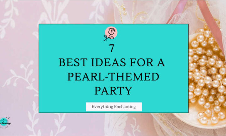7 best ideas for a pearl-themed party