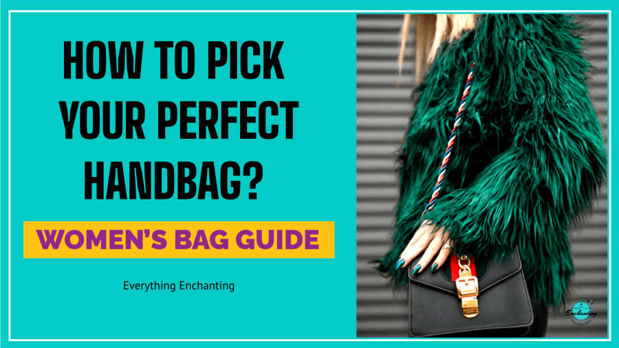 How to pick your perfect handbag? Women's bag guide. best stylish practical handbags for women in the uk