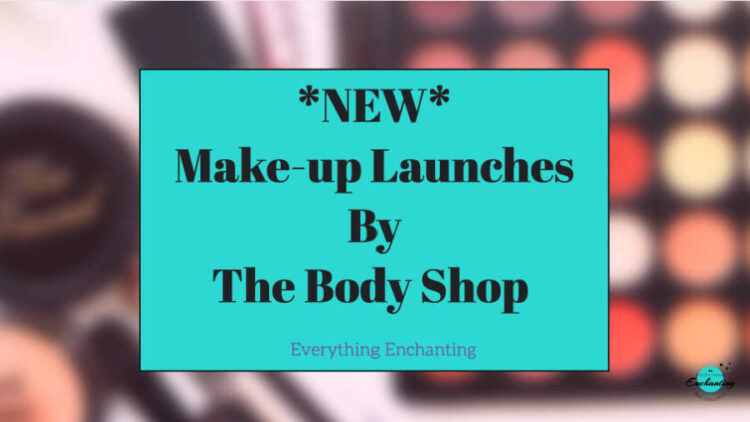 new makeup launches by the body shop in 2023. latest body shop beauty products