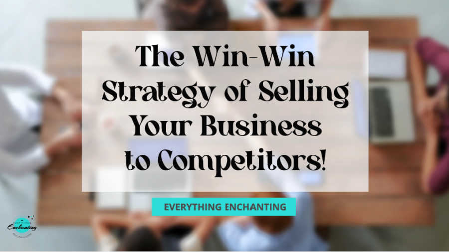the win win strategy of selling your business to competitors