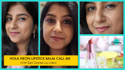 A collage of four images reviewing the Hola Neon Lipstick Balm in the shade "Call Me." The three top panels show a person wearing the lip balm in different lighting and with various dark-colored lip liners. The bottom right panel shows a close-up of the lipstick in its clear and pink metallic tube. The text "HOLA NEON LIPSTICK BALM- CALL ME (With Dark Colored Lip Liners)" is overlaid on the bottom left.