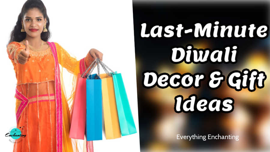 A smiling woman in a bright orange and pink traditional outfit holds a handful of colorful shopping bags and gives a thumbs-up. The text on the right side of the image reads: "Last-Minute Diwali Decor & Gift Ideas" against a dark background with bokeh lights. More info on Everything Enchanting blog.