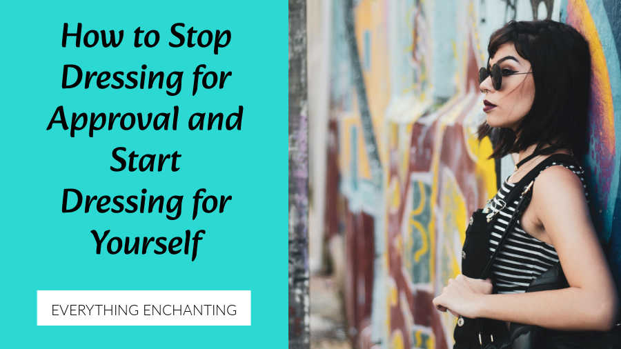 A woman with dark hair, sunglasses, and dark lipstick, wearing a black and white striped top under black overalls, leans against a colorful graffiti wall. Text on a teal background to the left reads "How to Stop Dressing for Approval and Start Dressing for Yourself" with the small text "EVERYTHING ENCHANTING" below.