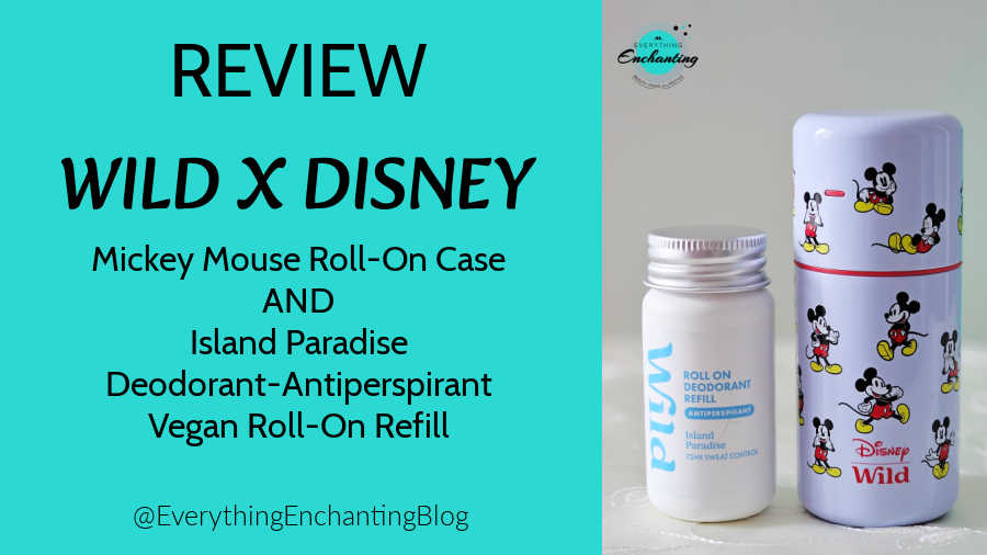 A product review graphic split vertically into two sections. The left side has a bright teal background with bold black text reading "REVIEW WILD X DISNEY Mickey Mouse Roll-On Case AND Island Paradise Deodorant-Antiperspirant Vegan Roll-On Refill @EverythingEnchantingBlog". The right side shows the actual products on a light background: a white Wild roll-on deodorant refill bottle with a silver cap next to a pale lilac reusable metal roll-on case decorated with an all-over classic Mickey Mouse pattern and the "Disney | Wild" logo.